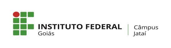 MINISTÉRIO DA EDUCAÇÃO SECRETARIA DE EDUCAÇÃO PROFISSIONAL E TECNOLÓGICA INSTITUTO FEDERAL DE EDUCAÇÃO, CIÊNCIA E TECNOLOGIA DE GOIÁS CÂMPUS JATAÍ PROGRAMA DE PÓS-GRADUAÇÃO EM EDUCAÇÃO PARA CIÊNCIAS