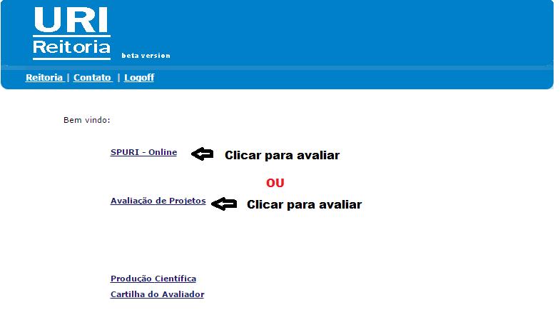 3. USUÁRIO AVALIADOR O Sistema de avaliação é on line, no endereço: http://db2.reitoria.