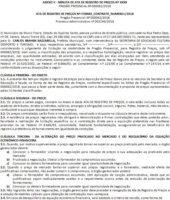 ... ANEXO V - MINUTA DE ATA DE REGISTRO DE PREÇOS Nº XXXX PREGÃO PRESENCIAL Nº 000062/2018 ATA DE REGISTRO DE PREÇOS Nº<TERMO_CONTRATO_NUMERO>/2018 Processo Administrativo nº 002140/2018 O Município