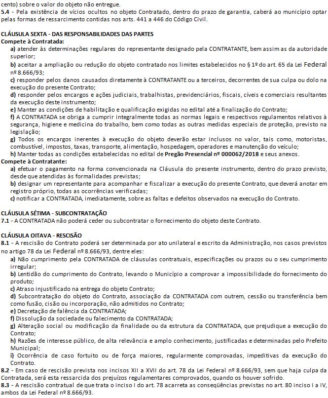 5.3 - Pela inexecução total ou parcial do Contrato, a Administração poderá, garantida a prévia defesa, aplicar ao Contratado as sanções previstas nos incisos I, III e IV do art.