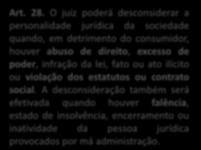 078/90), EXCETO: a) confusão patrimonial. b) excesso de poder. c) violação dos estatutos ou contrato social. d) abuso de direito. e) falência. Art. 28.