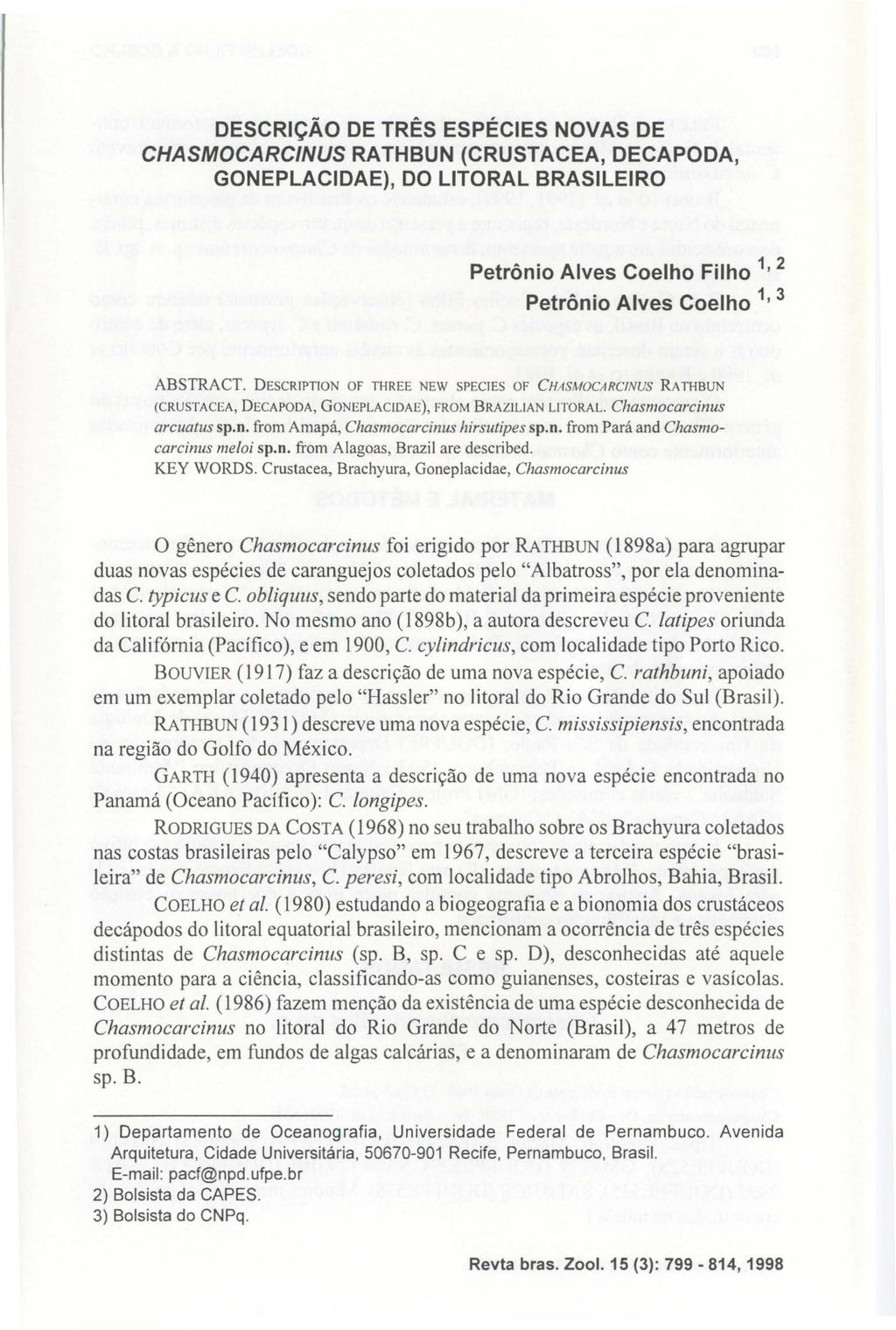 DESCRiÇÃO DE TRÊS ESPÉCIES NOVAS DE CHASMOCARCINUS RATHBUN (CRUSTACEA, DECAPODA, GONEPLACIDAE), DO LITORAL BRASILEIRO Petrônio Alves Coelho Filho 1,2 Petrônio Alves Coelho 1,3 ABSTRACT.