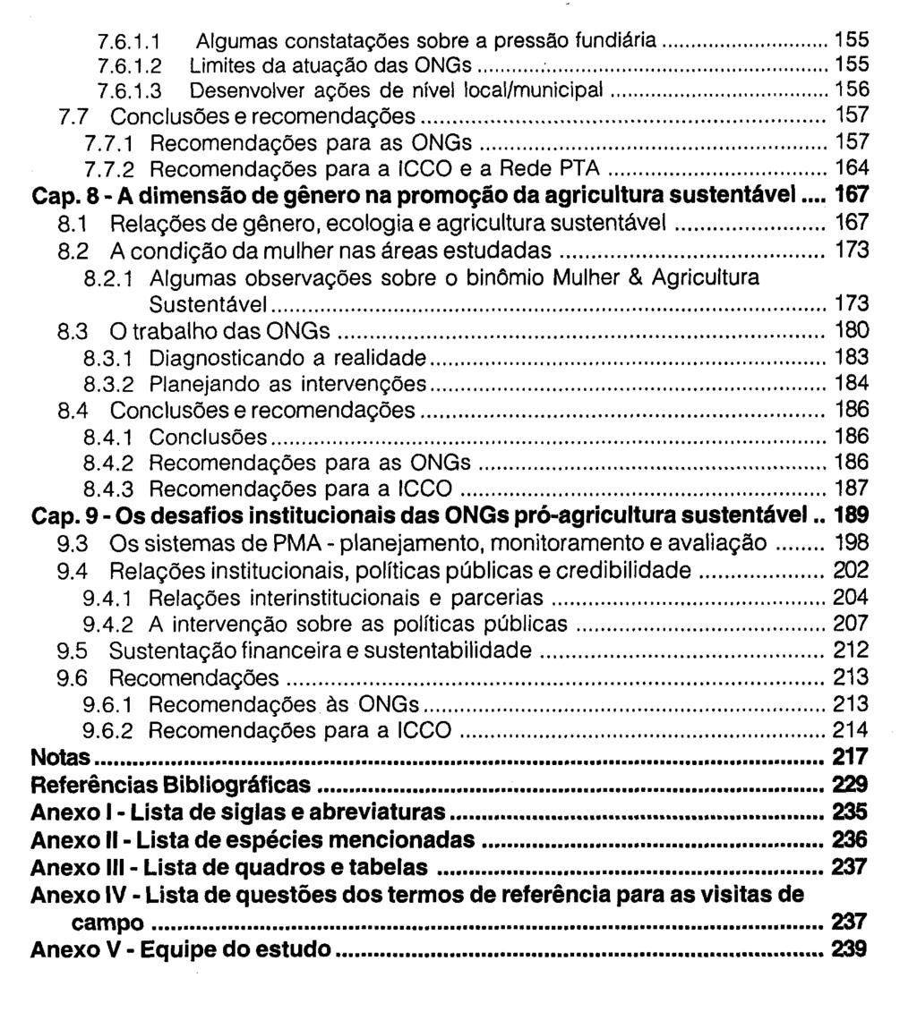 7.6.1.1 Algumas constatações sobre a pressão fundiária 155 7.6.1.2 Limites da atuação das ONGs 155 7.6.1.3 Desenvolver ações de nível local/municipal 156 7.7 Conclusões e recomendações 157 7.7.1 Recomendações para as ONGs 157 7.