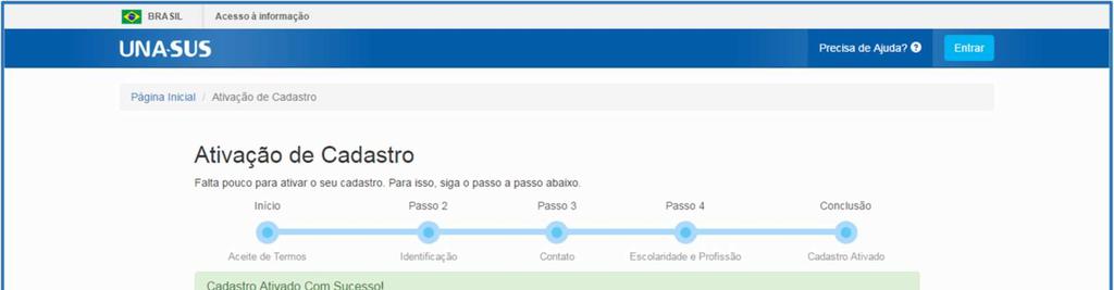 Somente depois de concluída esta etapa é que o cadastro será efetivado.