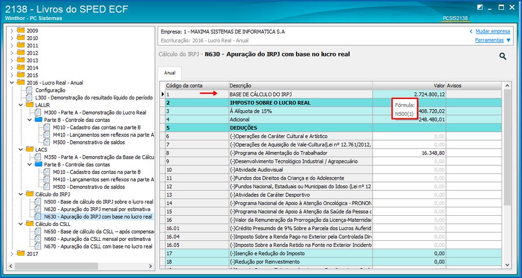 Apuração do IRPJ com Base no Lucro Real 4.4.8 Na ávore de informações da rotina situada do lado esquerdo, acesse a aba N630 Apuração do IRPJ com base no lucro real; 4.4.9 Utilize o cursor do mouse para verificar a fórmula usada em cada valor já informado pela rotina; 4.