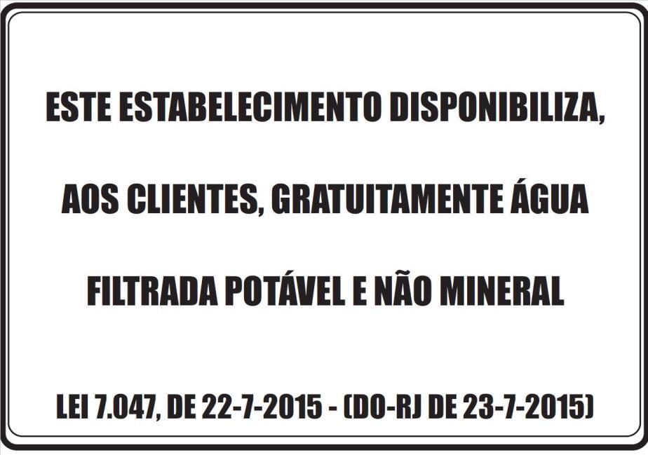 O estabelecimento também deve afixar, em local bem visível e com caracteres facilmente legíveis pelo consumidor, um letreiro com a seguinte informação: Este estabelecimento dispõe