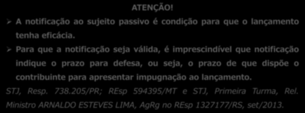 seja, o prazo de que dispõe o contribuinte para apresentar impugnação ao lançamento. STJ, Resp. 738.