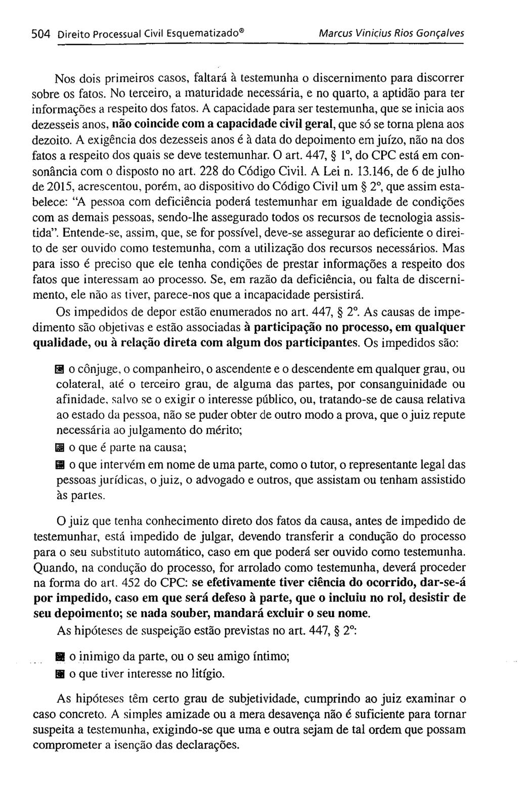 504 Direito Processual Civil Esquematizado Marcus Vinicius Rios Gonçalves Nos dois primeiros casos, faltará à testemunha o discernimento para discorrer sobre os fatos.