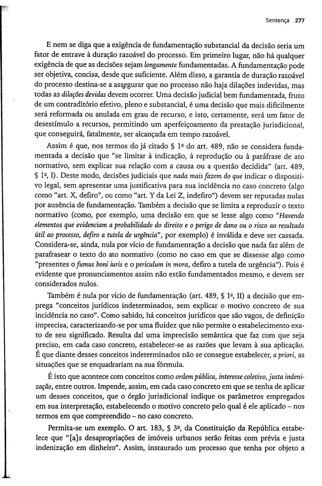 Sentença 277 E nem se diga que a exigência de fundamentação substancial da decisão seria um fator de entrave à duração razoável do processo.