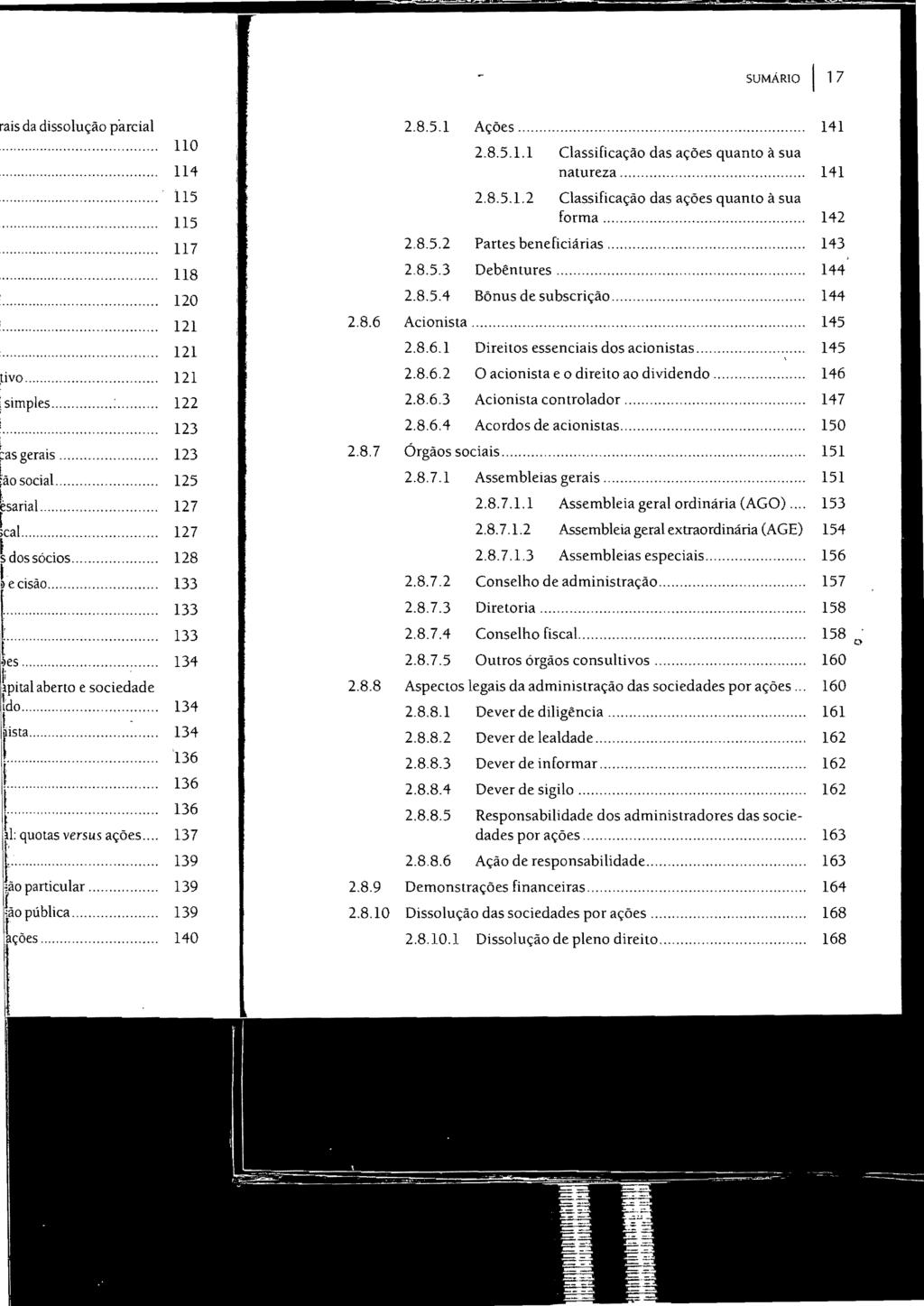 SUMÁRIO I 17 2.8.5.1 Ações... 141 2.8.5.1.1 Classificação das ações quanto à sua natureza.... 141 2.8.5.1.2 Classificação das ações quanto à sua 2.8.5.2 2.8.5.3 2.8.5.4 forma... Partes beneficiárias.