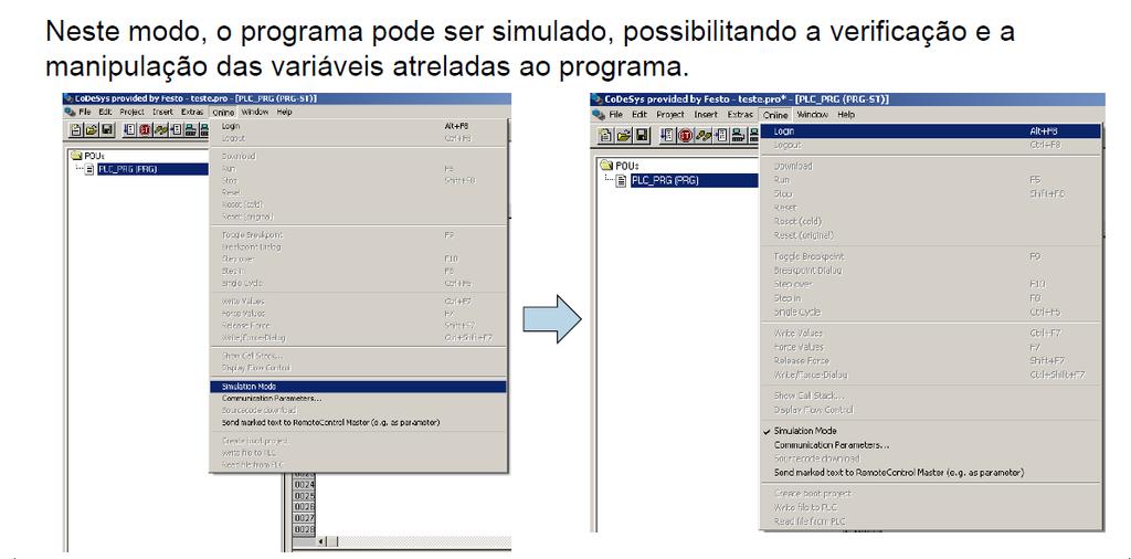 Após a edição do seu programa, o próximo passo consiste no teste do programa no modo de simulação (simulation mode).