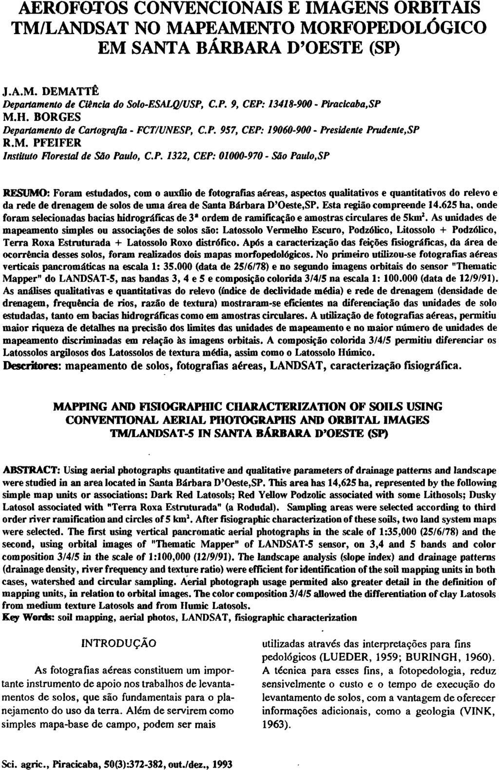 AEROFOTOS CONVENCIONAIS E IMAGENS ORBITAIS TM/LANDSAT NO MAPEAMENTO MORFOPEDOLÓGICO EM SANTA BÁRBARA D'OESTE (SP) J.A.M. DEMATTÊ Departamento de Ciência do Solo-ESALQ/USP, C.P. 9, CEP: 13418-900 - Piracicaba,SP M.