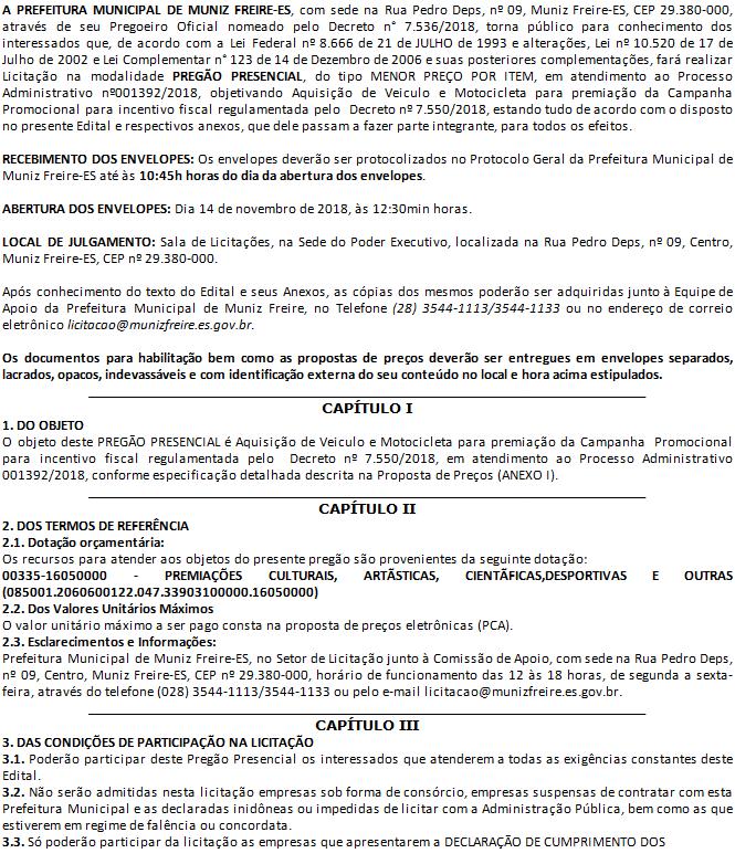 . A PREFEITURA MUNICIPAL DE MUNIZ FREIRE-ES, com sede na Rua Pedro Deps, nº 09, Muniz Freire-ES, CEP 29.380-000, através de seu Pregoeiro Oficial nomeado pelo Decreto n 7.