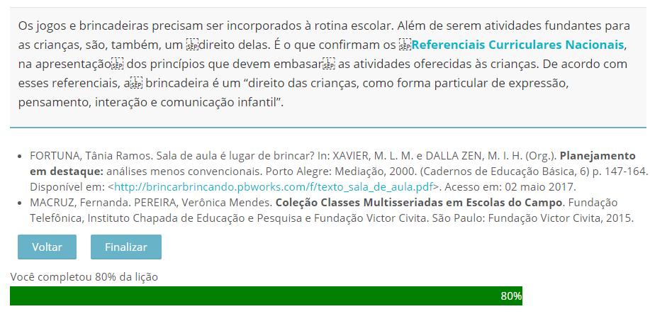 Diferentemente dos livros, algumas lições também podem possuir ainda algum exercício ou atividade de fixação. Muito importante: Na última página de uma lição, existe um botão chamado Finalizar.