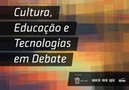 Cultura, Educação e tecnologias em debate Walter Cruz Dia 13/11, terça-feira, das 10h às 13h.