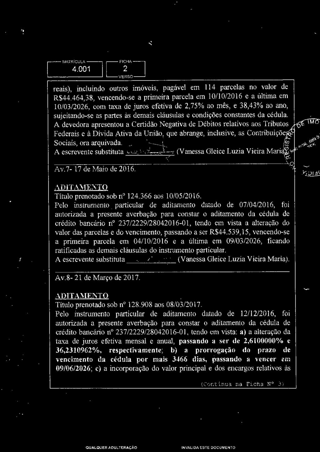 particular de aditament datad de 07/04/2016, fi autrizada a presente averbaçã para cnstar aditament da cédula de crédit bancári n 237/2229/28042016-01,tend em vista a alteraçã d valr das parcelas e d