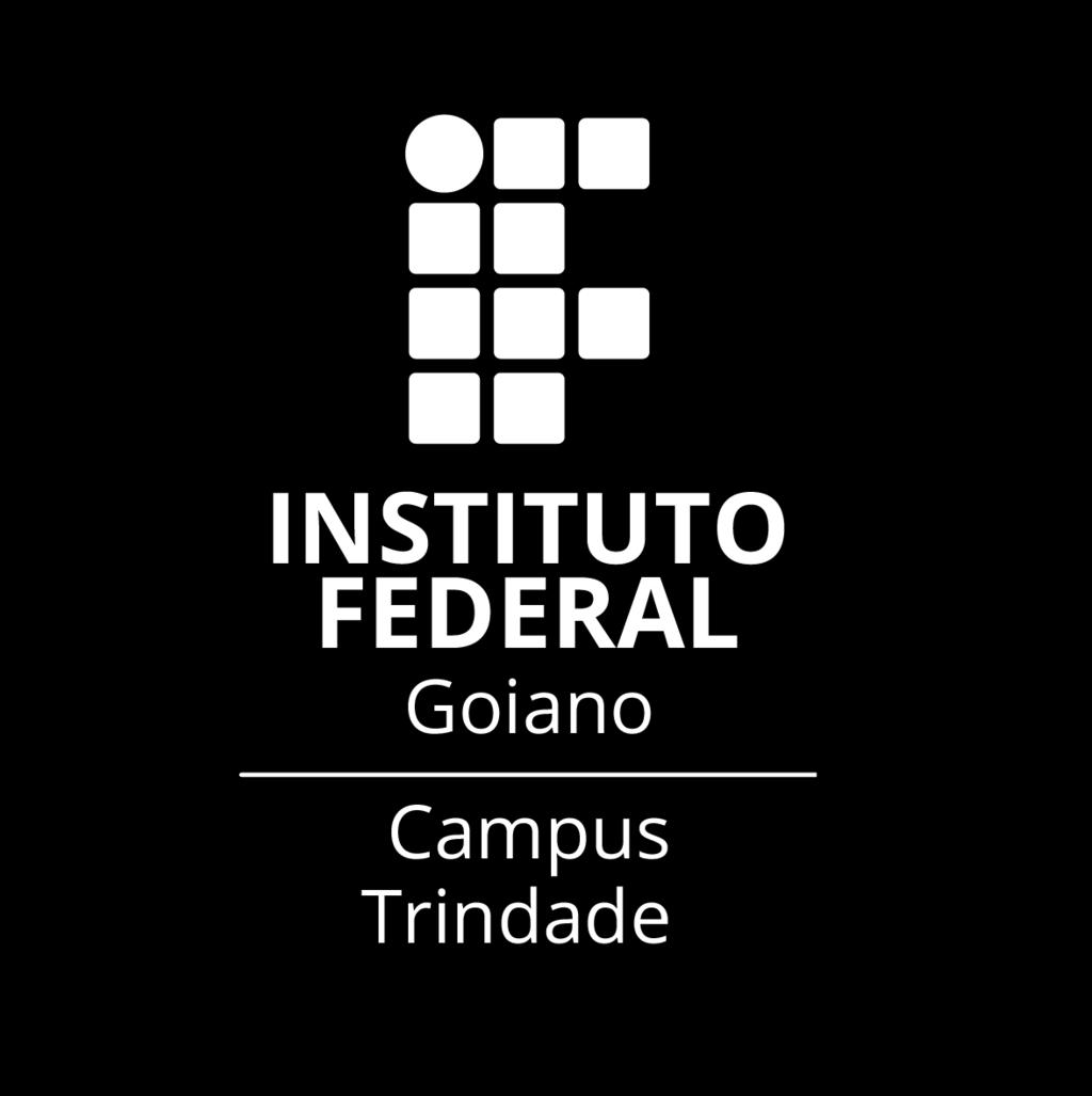 1. Identificação Instituição Docente Curso Unidade Curricular Instituto Federal de Educação, Ciência e Tecnologia Goiano - Campus Trindade José Geraldo da Silva Técnico Integrado em Informática para