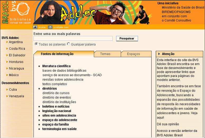 Em 2008 foi realizada a construção do primeiro protótipo do novo Portal BVS Adolec Brasil, com o objetivo de melhorar a distribuição dos conteúdos e utilizar novas tecnologias web. Figura 1.