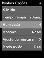 Humidade O humidificador humedece o ar e foi concebido para tornar a terapia mais confortável. Se estiver a ficar com o nariz ou a boca secos, aumente a humidade.