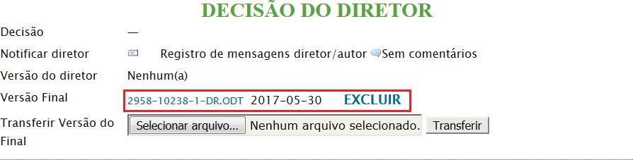 Então, o autor deverá acessar a seção DECISÃO DO DIRETOR, selecionar a versão final do seu artigo (em formato PDF, com dados de todos os autores e cabeçalho do evento ) e transferi-la para o sistema