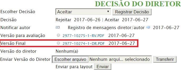 Para finalizar o processo de tramitação do trabalho, realize os seguintes passos: 1- Faça o download da versão final, clicando no arquivo da versão final, na área Decisão do Diretor.