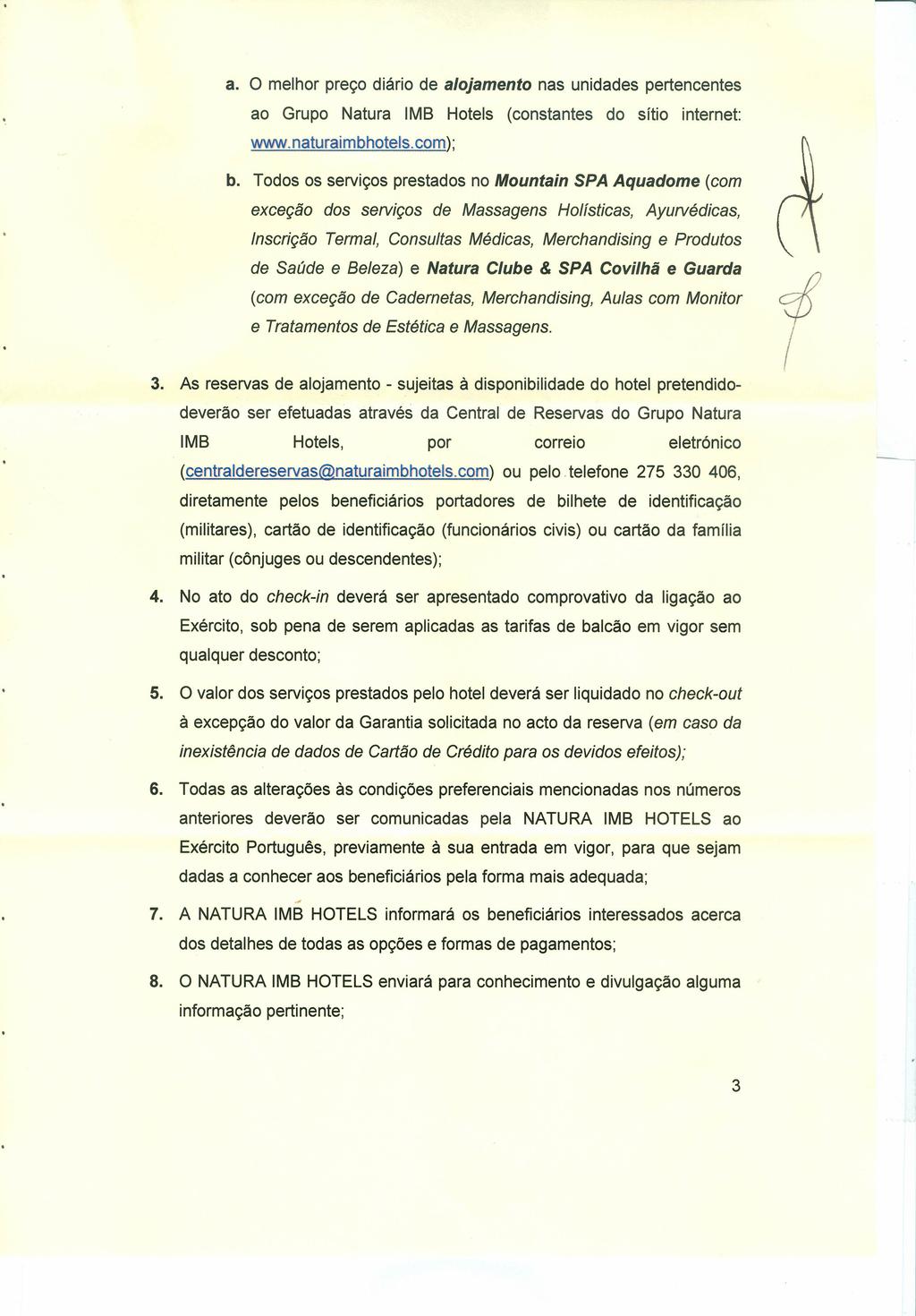 a. o melhor preço diário de alojamento nas unidades pertencentes ao Grupo Natura 1MB Hotels (constantes do sítio internet: www.naturaimbhotels.com); b.