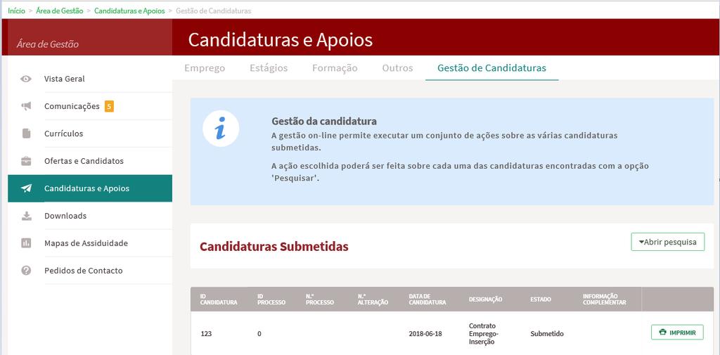 candidatura. Figura 20 Após a submissão da candidatura, pode imprimi-la e consultar o seu Estado, na área de gestão no iefponline, em Candidaturas e Apoios, na Gestão de Candidaturas: Figura 21 1.