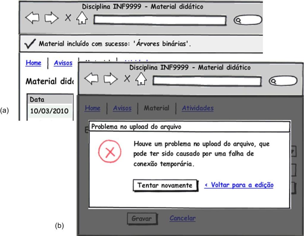 visibilidade e reconhecimento > feedback adequado feedback sutil: informações de status podem ser bem sutis ações frequentes e com resultado esperado bem sucedido