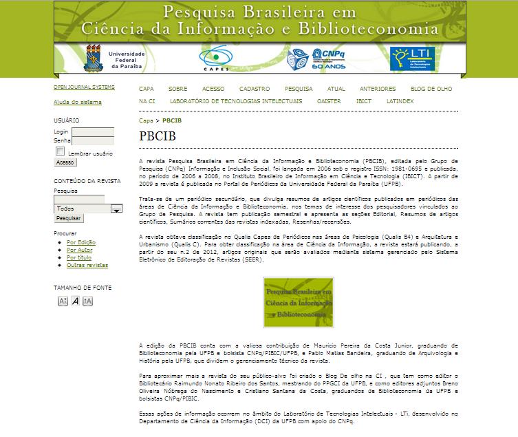 A revista PBCIB é publicada pelo grupo de Pesquisa Informação e Inclusão Social, certificado no CNPq pela Universidade Federal da Paraíba, e tem como objetivo desenvolver metodologias para inclusão