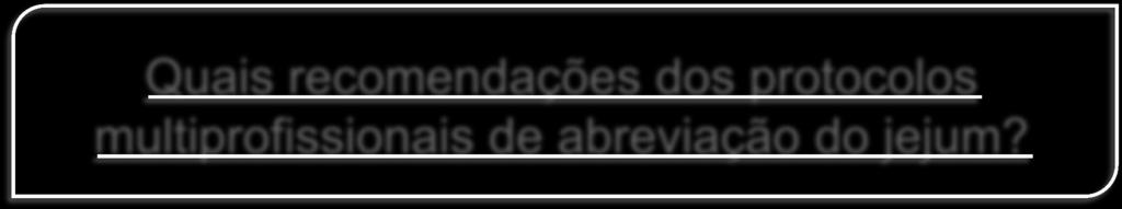 Quais recomendações dos protocolos multiprofissionais de abreviação do jejum?