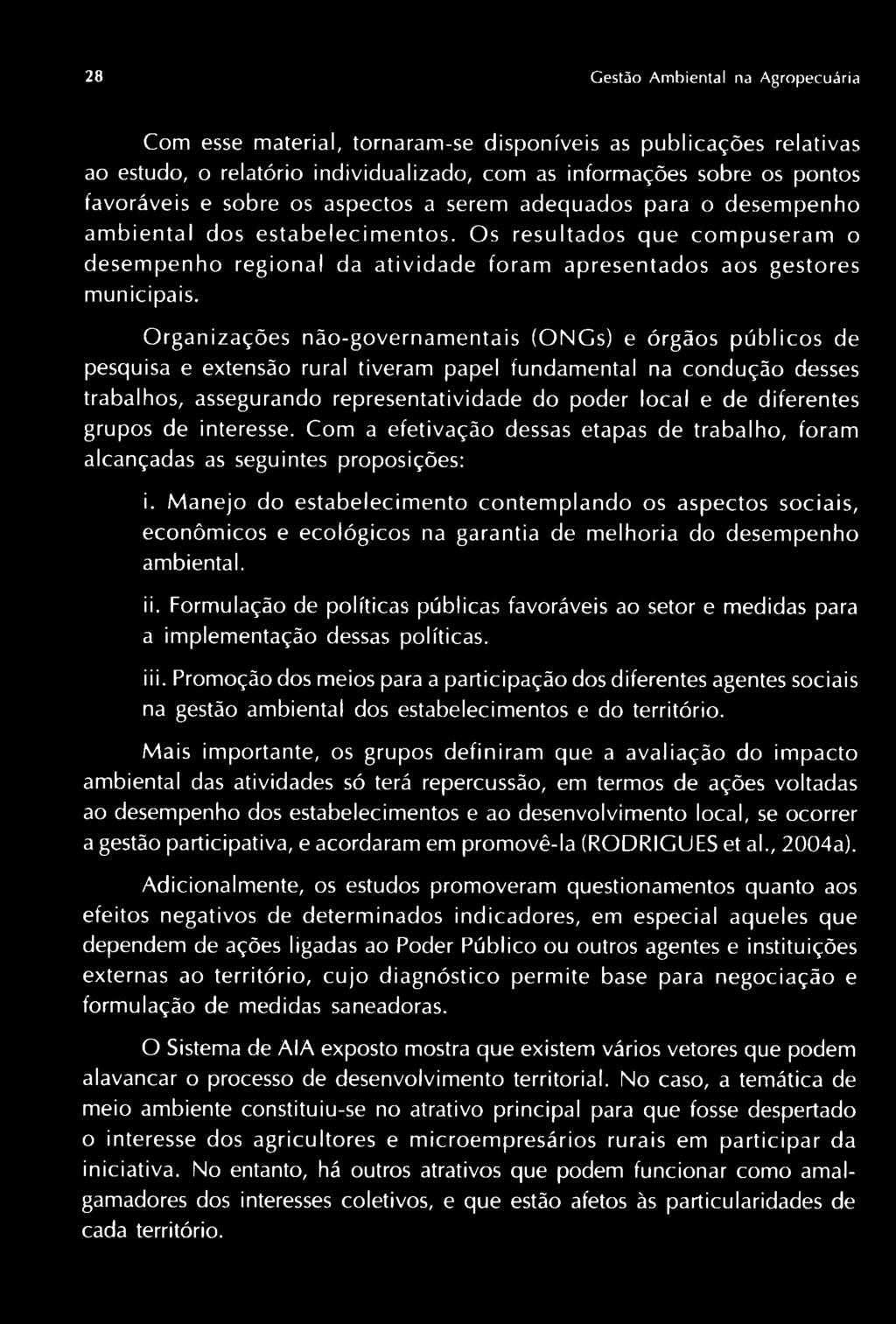 Organizações não-governamentais (ONGs) e órgãos públicos de pesquisa e extensão rural tiveram papel fundamental na condução desses trabalhos, assegurando representatividade do poder local e de