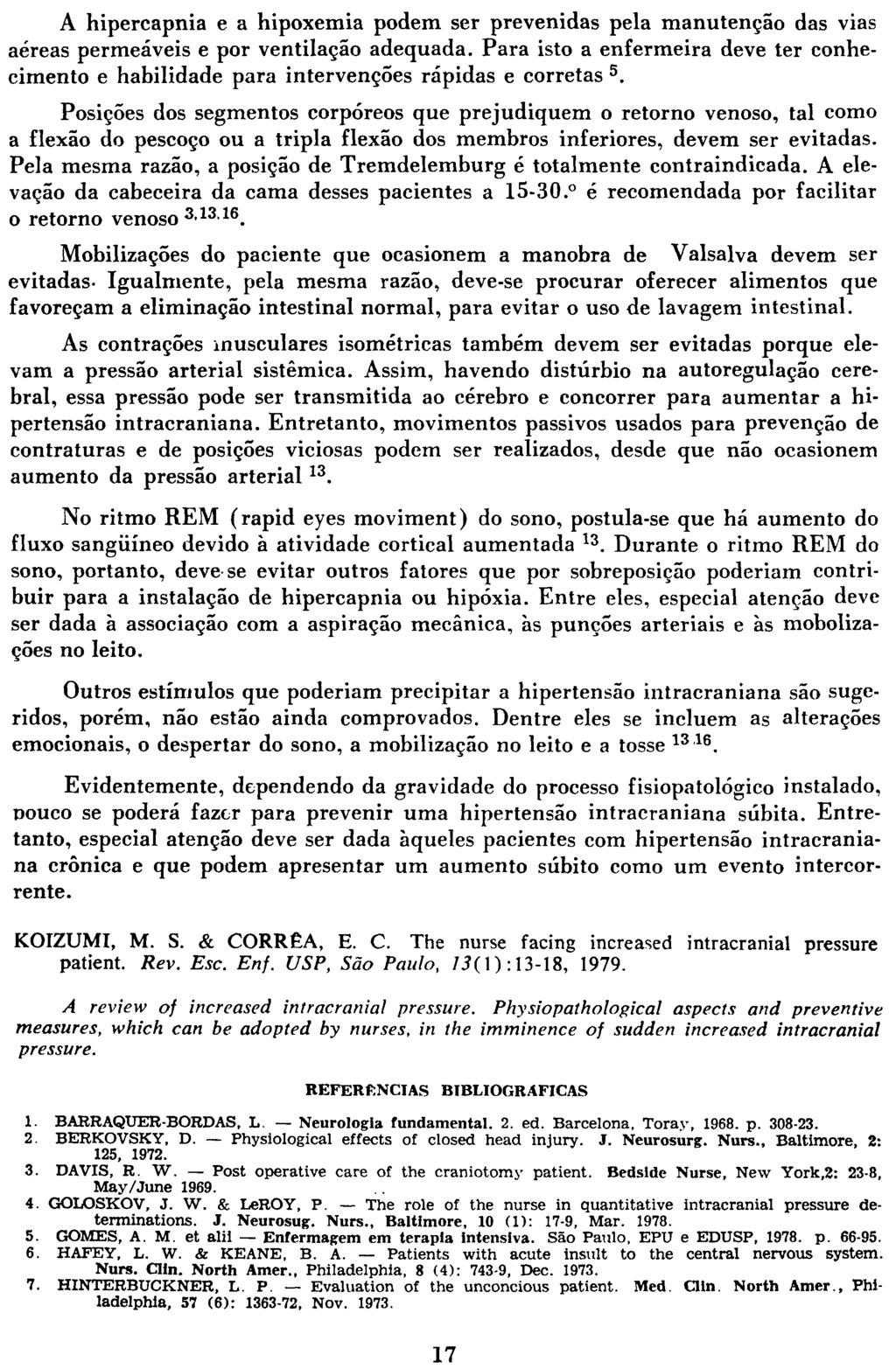 A hipercapnia e a hipoxemia podem ser prevenidas pela manutenção das vias aéreas permeáveis e por ventilação adequada.