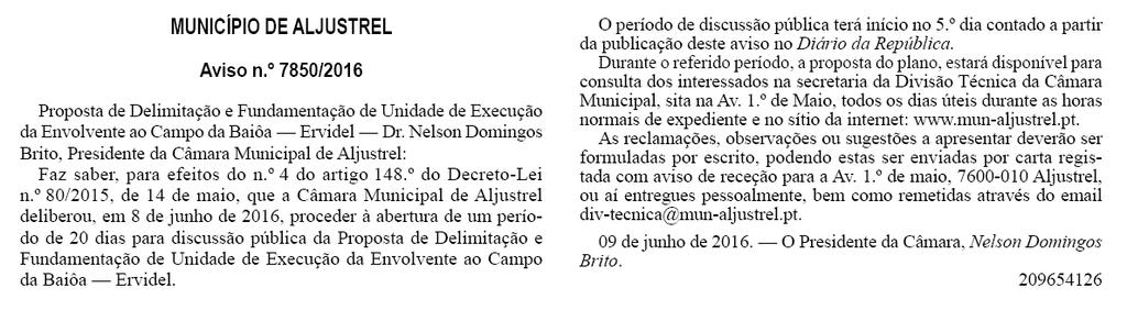 1.2. Publicitação O anúncio da abertura do período de discussão pública viria a ser publicado através do Aviso n.º 7850/2016, no Diário da República, 2.ª série, n.