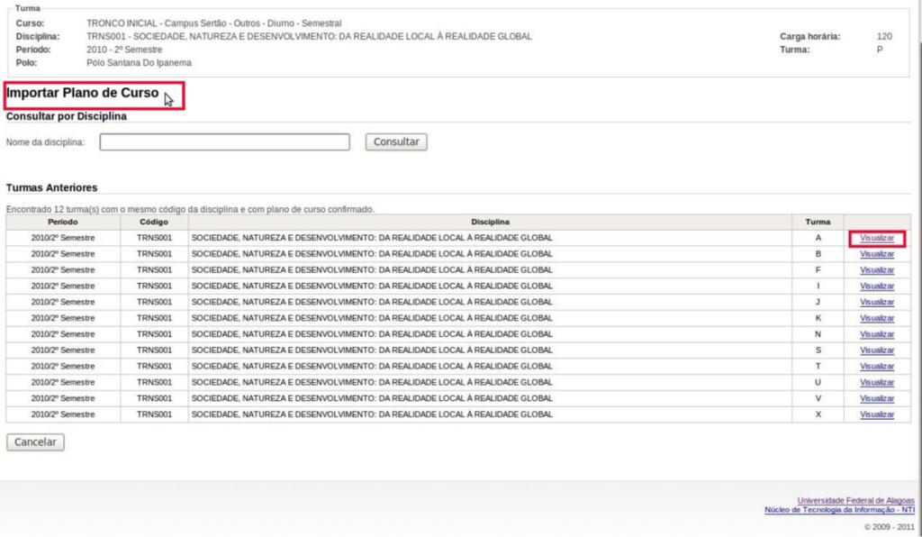 Nesta tela você verá uma lista de turmas anteriores que tiveram a disciplina de mesmo código da disciplina atual. Você também terá a opção de buscar através do nome da disciplina.