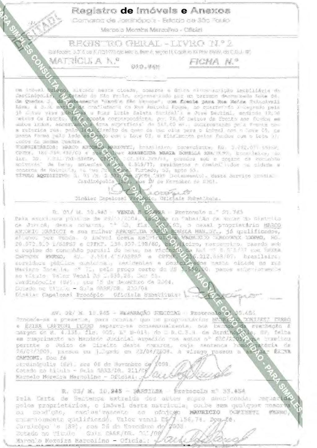 Registro de Imóveis e Anexos Comarca de Jardlnópolls - Estado de São Paulo Marcelo Moreira Marcolino - Oficial REGISTRO GERAL- LIVRO N. 0 2 (Lei Federal6.