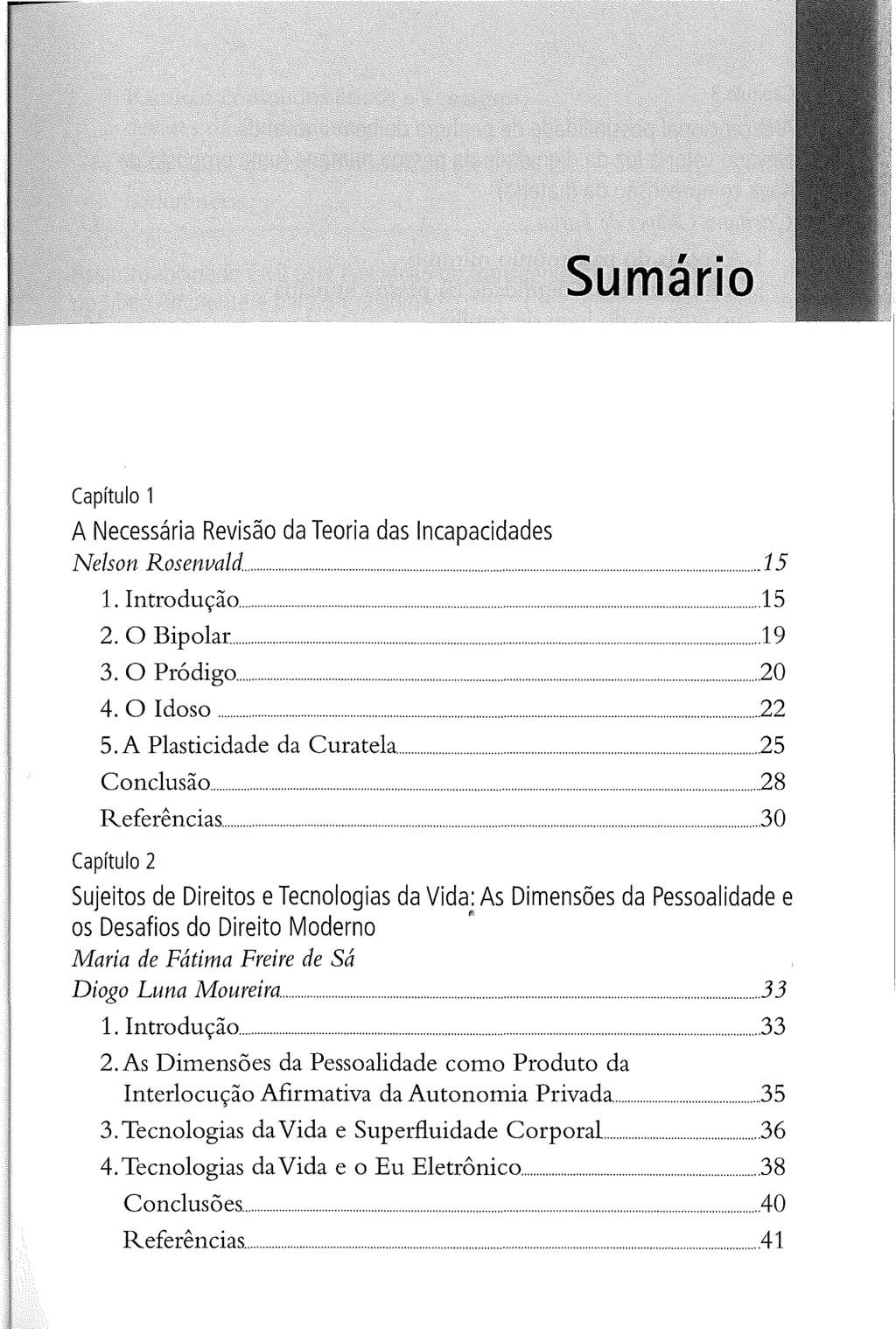 Capítulo 1 A Necessária Revisão da Teoria das Incapacidades Nelson Rosenvald......H.H.H.H.H.H..H... H... 15 1. Introdução...H.. HH...... H...H... H.H...H 15 2. O Bipolar...... H......... H... H...19 3.