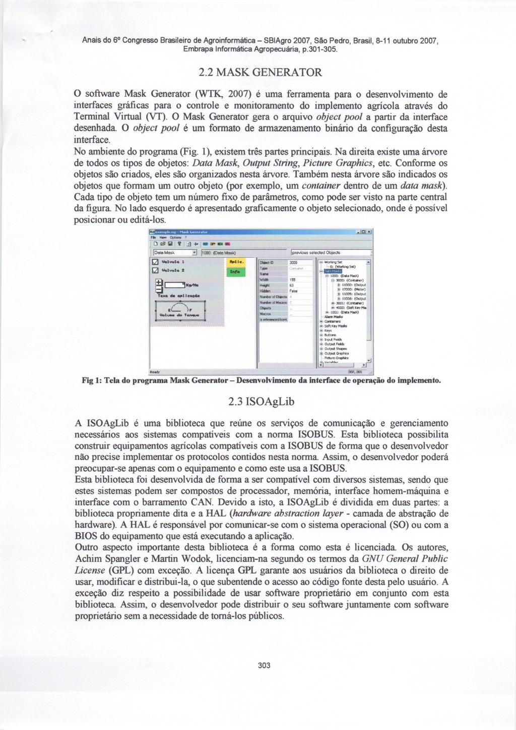 2.2 MASK GENERATOR o software Mask Generator (WfK, 2007) é uma ferramenta para o desenvolvimento de interfaces gráficas para o controle e monitoramento do implemento agrícola através do Terminal