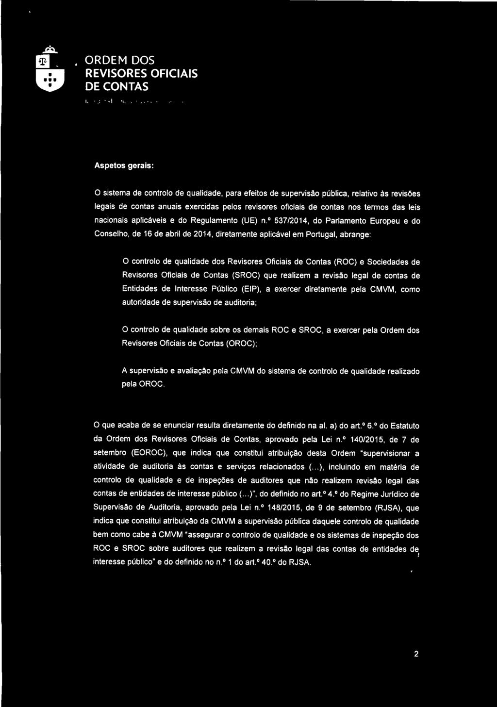 As petos gerais: O sistema de controlo de qualidade, para efeitos de supervisão pública, relativo às revisões legais de contas anuais exercidas pelos revisores oficiais de contas nos termos das leis