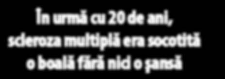 Interviu În urmă cu 20 de ani, scleroza multiplă era socotită o boală fără nici o şansă Interviu cu Prof. dr.