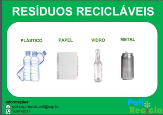 Gestão de resíduos recicláveis A coleta de resíduos recicláveis da EPUSP é realizada por uma equipe de limpeza terceirizada, Pluri, a qual coleta os resíduos recicláveis de sacos azuis acondicionados