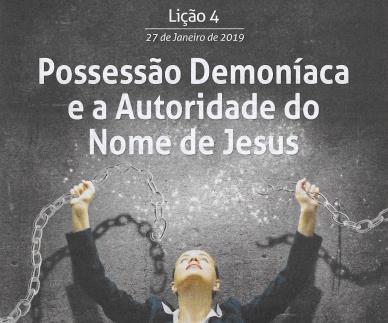 LIÇÃO 04 POSSESSÃO DEMONÍACA E A AUTORIDADE DO NOME DE JESUS 27 de janeiro de 2019 Professor Alberto TEXTO ÁUREO E voltaram os setenta com alegria, dizendo: Senhor, pelo teu