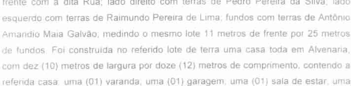 143, datada de 21/01/2013, consta o seguinte registro de Imóvel: Um Lote de Terra situado na Rua Floriano Peixoto s/n, Bairro Centro CEP; 69.