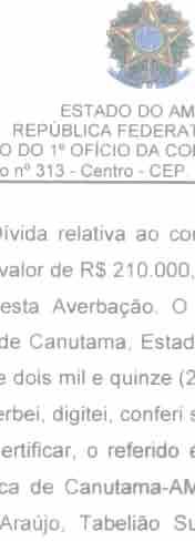 000,00 (duzentos e dez mil reais). É o que me cumpre Registrar esta Averbação. O referido é verdade; dou fé.