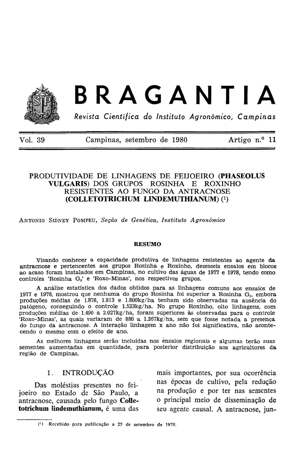 PRODUTIVIDADE DE LINHAGENS DE FEIJOEIRO (PHASEOLUS VULGARIS) DOS GRUPOS ROSINHA E ROXINHO RESISTENTES AO FUNGO DA ANTRACNOSE (COLLETOTRICHUM LINDEMUTHIANUM) ( 1 ) ANTONIO SIDNEY POMFEU, Seção de