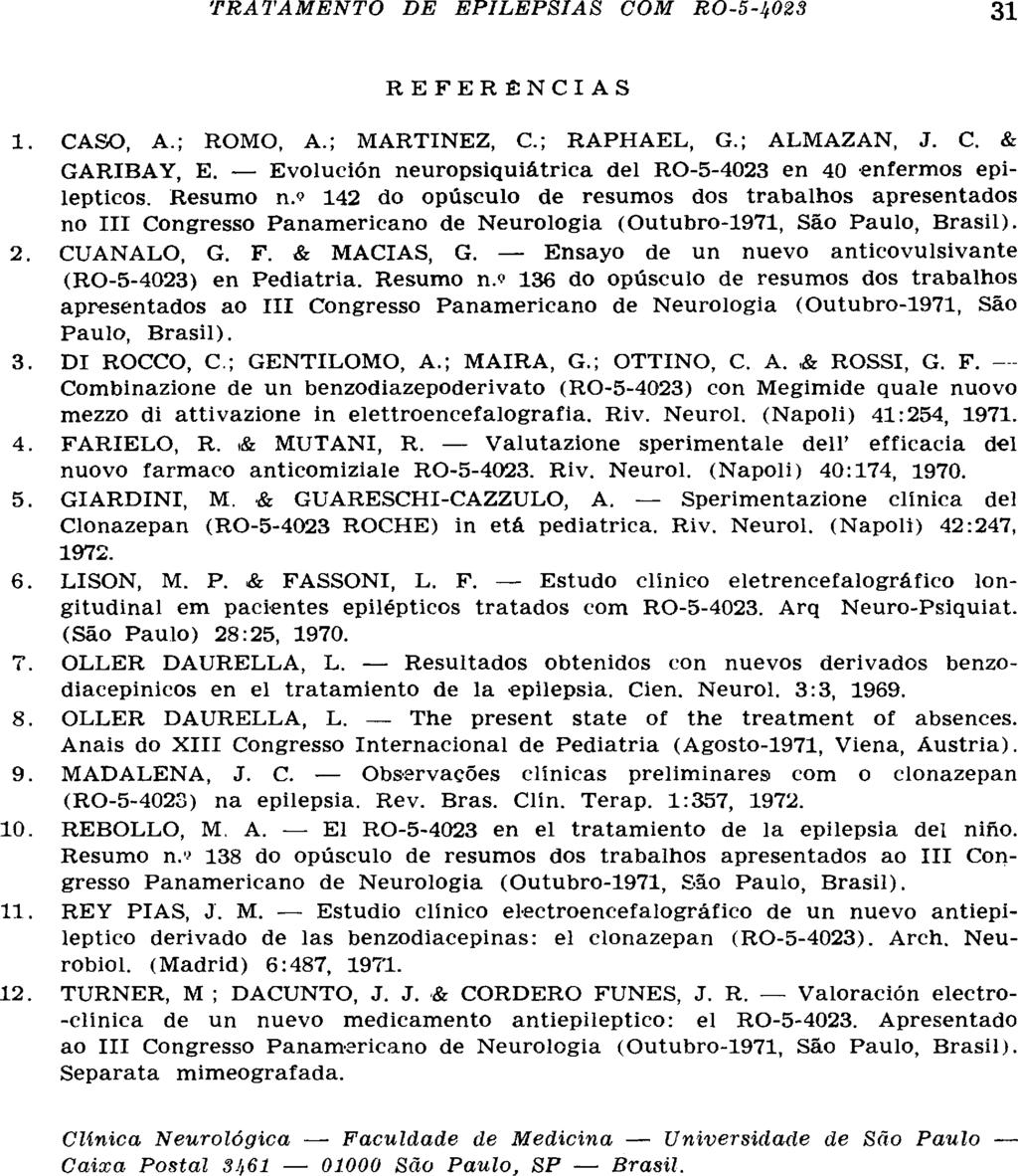 REFERÊNCIAS 1. CASO, A.; ROMO, A.; MARTINEZ, C.; RAPHAEL, G.; ALMAZAN, J. C. & GARIBAY, E. Evolución neuropsiquiátrica del RO-5-4023 en 40 enfermos epilépticos. Resumo n.