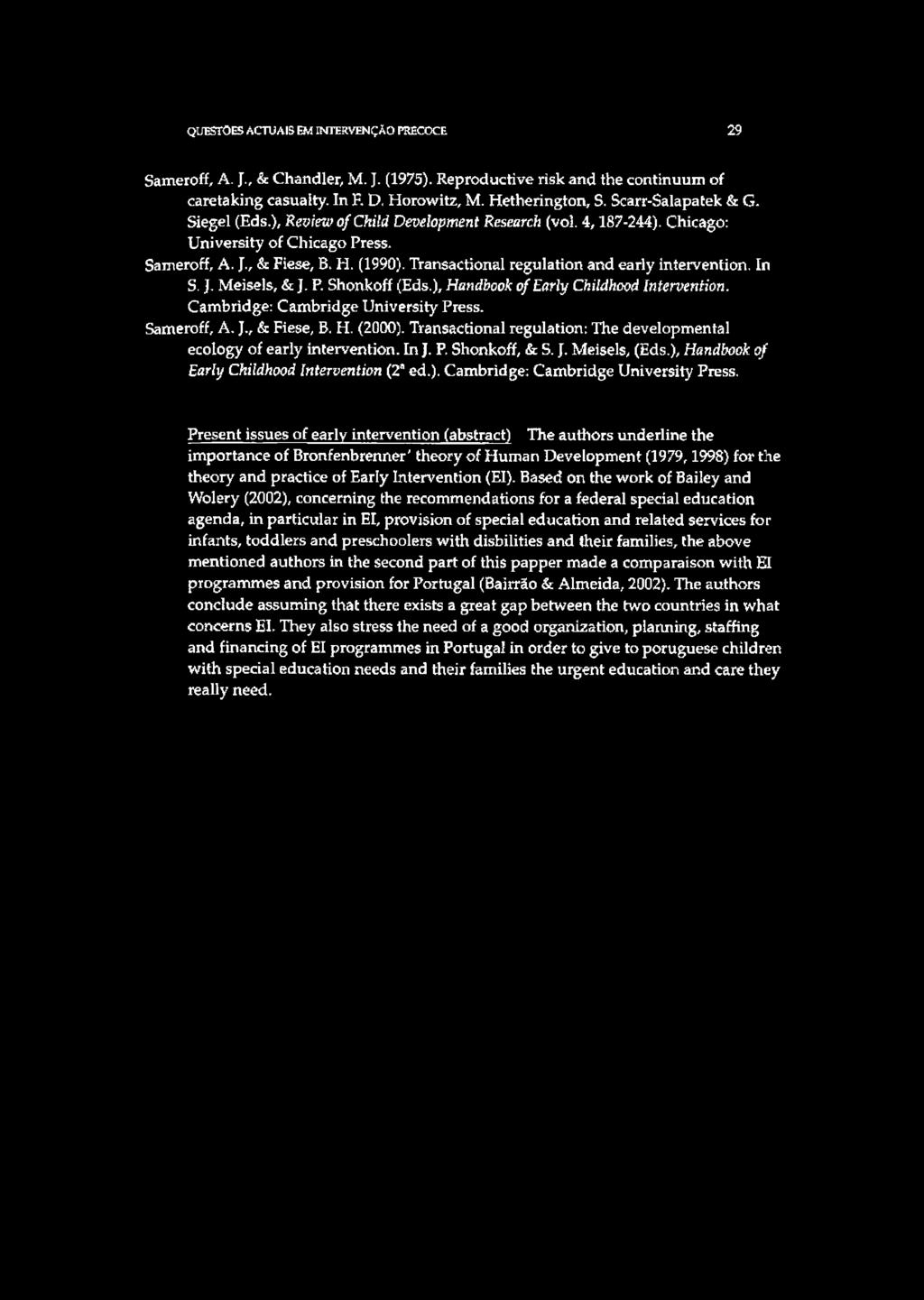 Transactional regulation and early intervention. In S. J, Meisels, & J. P. Shonkoff (Eds.), Handbook of Early Childhood Intervention. Cambridge: Cambridge University Press. Sameroff, A. J., & Fiese, B, H, (2000).