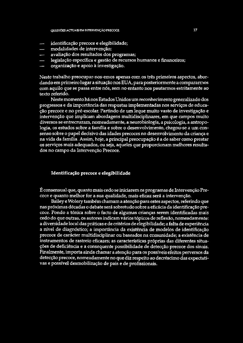 a compararmos com aquilo que se passa entre nós, sem no entanto nos pautarmos estritamente ao texto referido* Neste momento há nos Estados Unidos um reconhecimento generalizado dos progressos e da