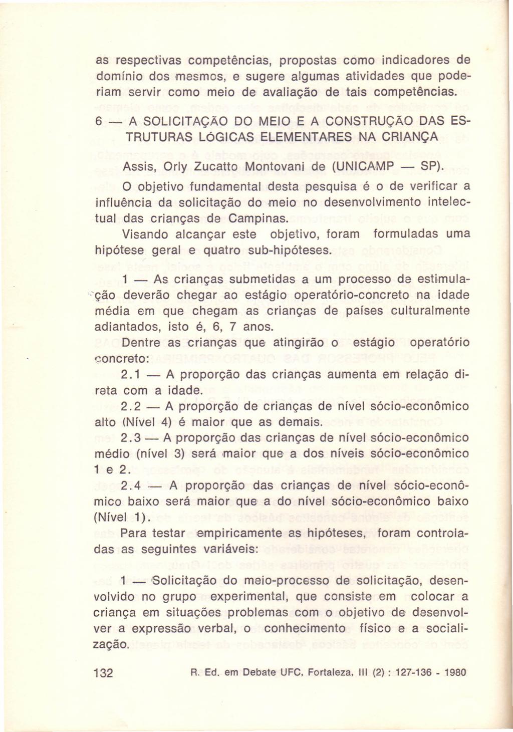 as respectivas competências, propostas como indicadores de domínio dos mesmos, e sugere algumas atividades que poderiam servir como meio de avaliação de tais competências.