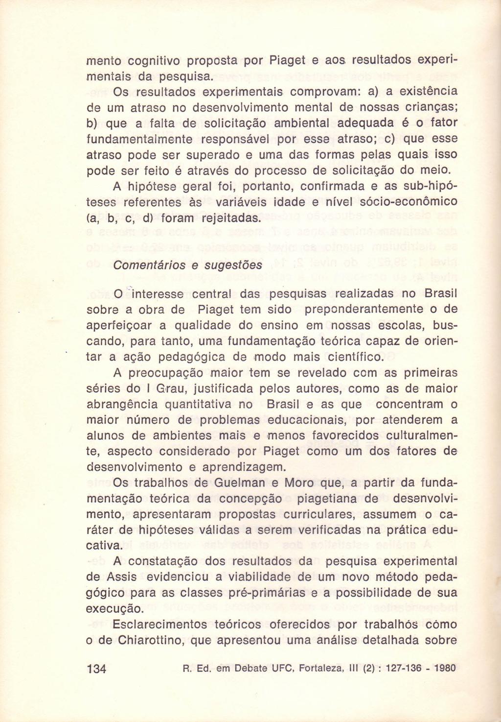 mento cognitivo proposta por Piaget e aos, resultados experimentais da pesquisa.