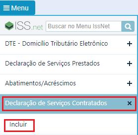 Declarações de Serviços Contratados É necessário que o tomador de serviços declare os serviços contratados na competência, escriturando as informações dos documentos relativos aos serviços